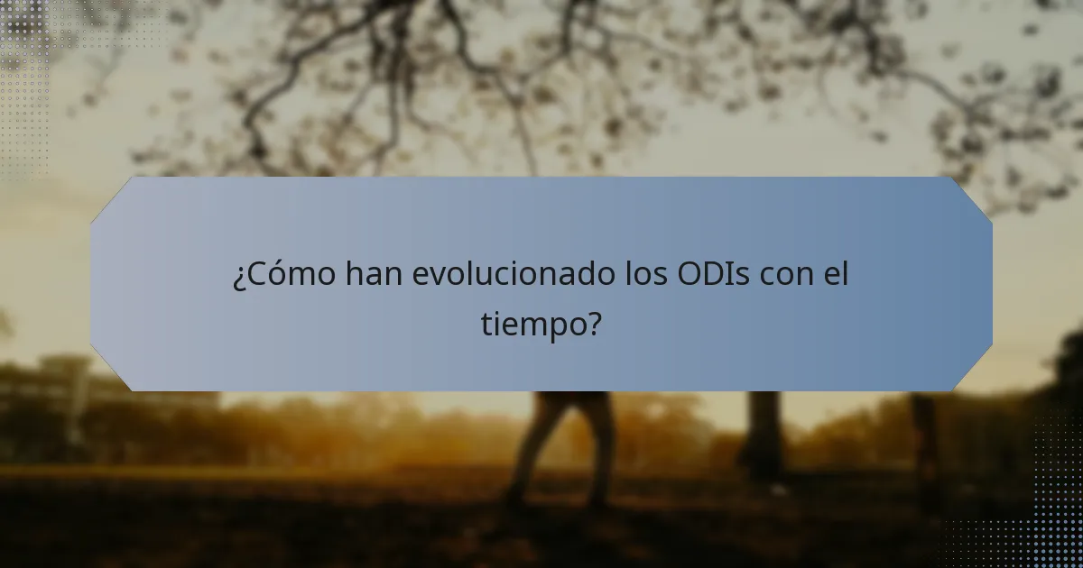 ¿Cómo han evolucionado los ODIs con el tiempo?