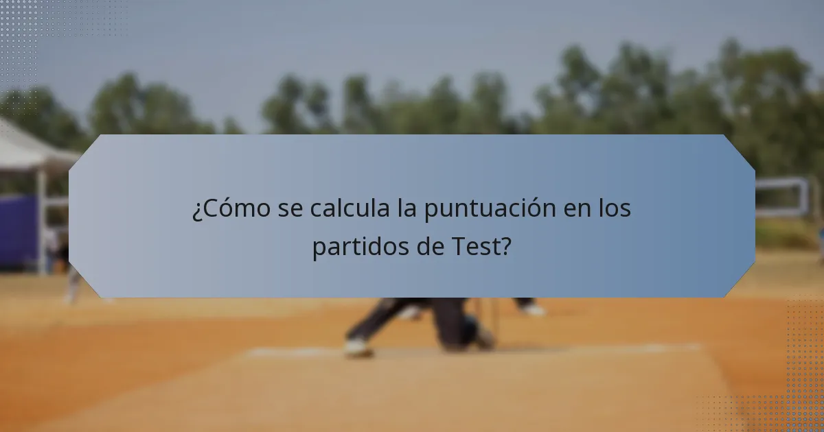 ¿Cómo se calcula la puntuación en los partidos de Test?