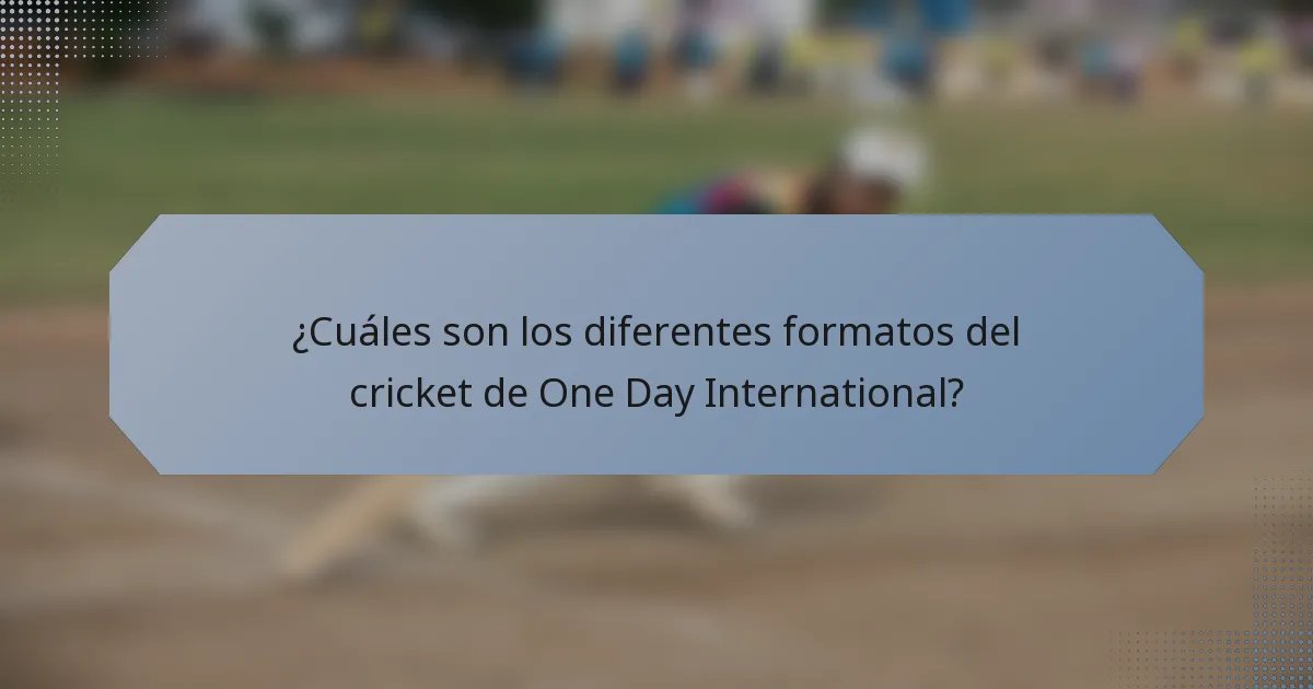¿Cuáles son los diferentes formatos del cricket de One Day International?