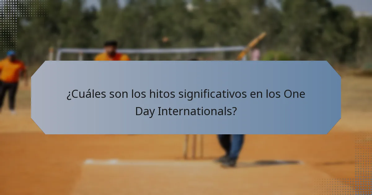 ¿Cuáles son los hitos significativos en los One Day Internationals?