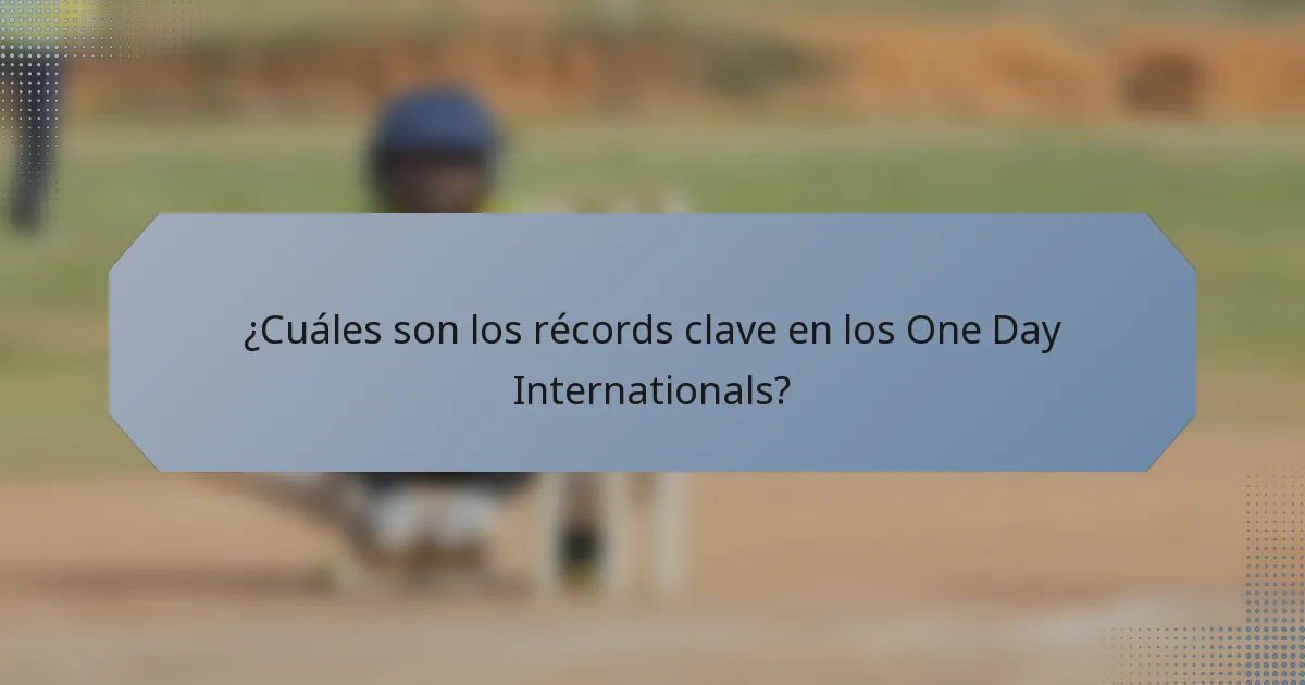 ¿Cuáles son los récords clave en los One Day Internationals?