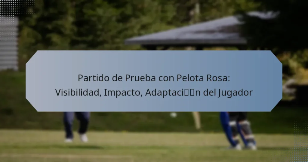 Partido de Prueba con Pelota Rosa: Visibilidad, Impacto, Adaptación del Jugador