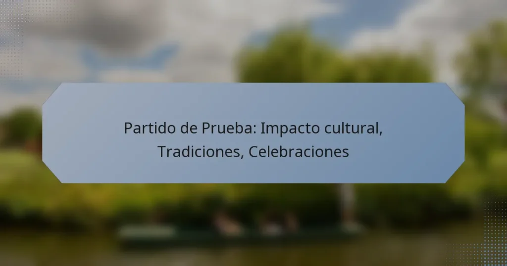 Partido de Prueba: Impacto cultural, Tradiciones, Celebraciones