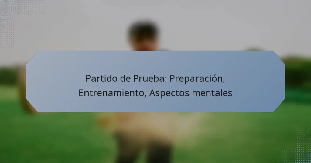 Partido de Prueba: Preparación, Entrenamiento, Aspectos mentales