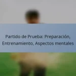 Partido de Prueba: Preparación, Entrenamiento, Aspectos mentales