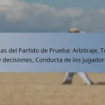 Reglas del Partido de Prueba: Arbitraje, Toma de decisiones, Conducta de los jugadores