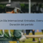 Un Día Internacional: Entradas, Overs, Duración del partido