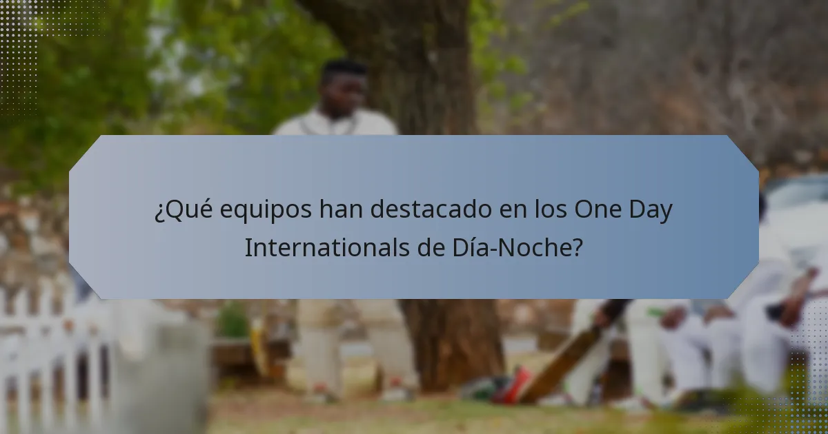 ¿Qué equipos han destacado en los One Day Internationals de Día-Noche?